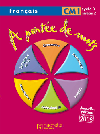 A PORTÉE DE MOTS - FRANÇAIS CM1 - LIVRE DE L'ÉLÈVE - ED.2009 - Jean-Claude Lucas - HACHETTE EDUC