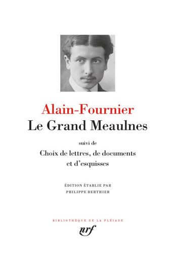 LE GRAND MEAULNES  -  CHOIX DE LETTRES ET DOCUMENTS DIVERS - ALAIN-FOURNIER - NC