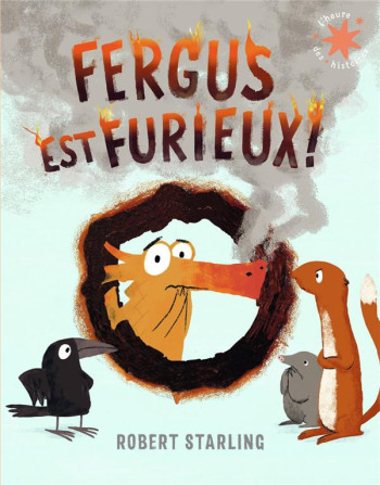 FERGUS EST FURIEUX ! - STARLING ROBERT - GALLIMARD