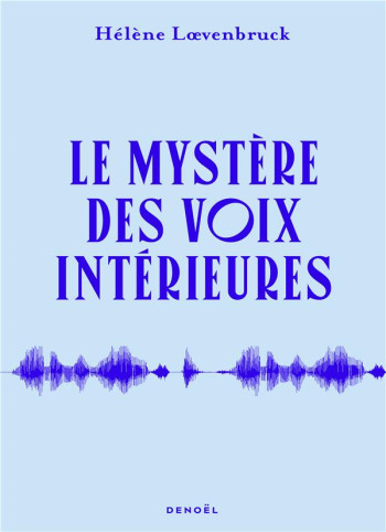 LE MYSTERE DES VOIX INTERIEURES - LOEVENBRUCK HELENE - CERF LE MYSTERE DES VOIX INTERIEURES - LOEVENBRUCK HELENE - CERF