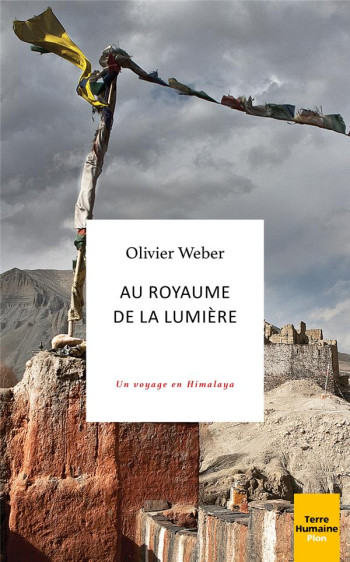 AU ROYAUME DE LA LUMIERE - UN VOYAGE EN HIMALAYA - WEBER OLIVIER - PLON