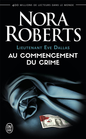 LIEUTENANT EVE DALLAS TOME 1 : AU COMMENCEMENT DU CRIME - ROBERTS NORA - J'AI LU