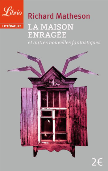 LA MAISON ENRAGEE ET AUTRES NOUVELLES FANTASTIQUES - MATHESON R C. - J'AI LU