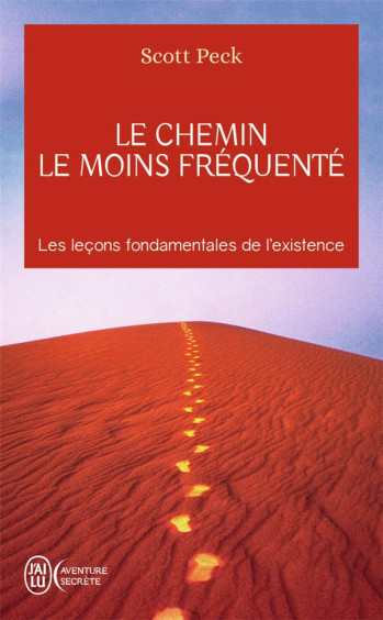 LE CHEMIN LE MOINS FREQUENTE - APPRENDRE A VIVRE AVEC LA VIE - PECK SCOTT - J'AI LU