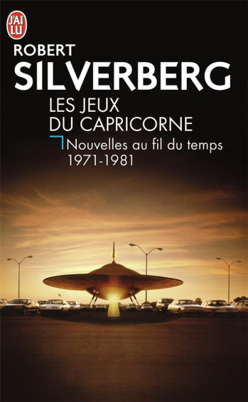 LES JEUX DU CAPRICORNE - VOL02 - NOUVELLES AU FIL DU TEMPS 1971-1981 - SILVERBERG ROBERT - J'AI LU