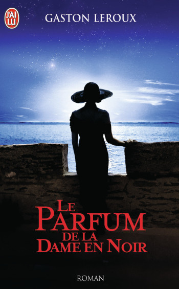 LE PARFUM DE LA DAME EN NOIR - LEROUX GASTON - J'AI LU