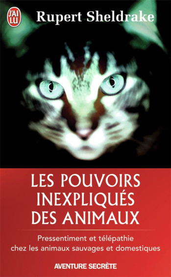 LES POUVOIRS INEXPLIQUES DES ANIMAUX - SHELDRAKE RUPERT - J'AI LU