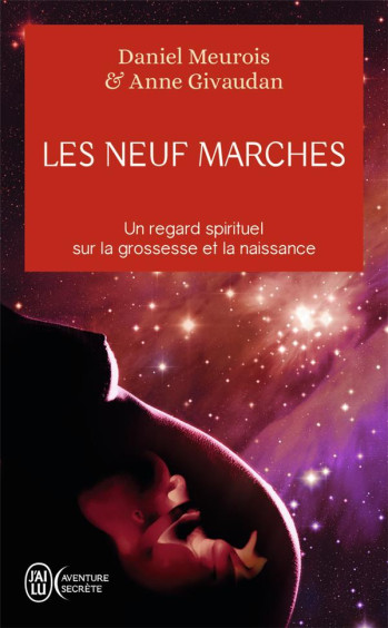 LES NEUF MARCHES - HISTOIRE DE NAITRE ET DE RENAITRE - MEUROIS/GIVAUDAN - J'AI LU LES NEUF MARCHES - HISTOIRE DE NAITRE ET DE RENAITRE - MEUROIS/GIVAUDAN - J'AI LU