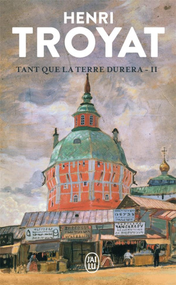 TANT QUE LA TERRE DURERA TOME 2 - TROYAT HENRI - J'AI LU