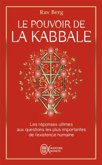 LE POUVOIR DE LA KABBALE - LES REPONSES ULTIMES AUX QUESTIONS LES PLUS IMPORTANTES DE L'EXISTENCE HU - BERG RAV - J'AI LU