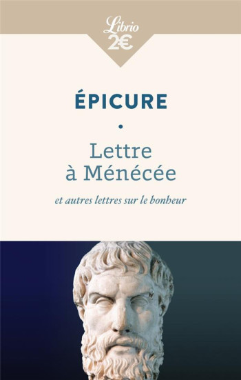 LETTRE A MENECEE ET AUTRES LETTRES SUR LE BONHEUR - ÉPICURE - J'AI LU