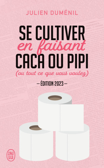 SE CULTIVER EN FAISANT CACA OU PIPI (OU TOUT CE QUE VOUS VOULEZ) - EDITION 2023 - DUMENIL/GAUER - J'AI LU