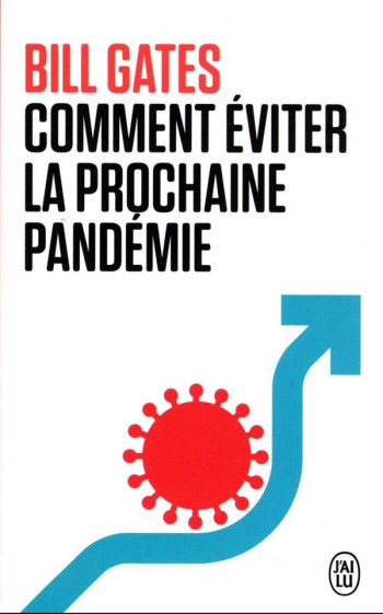 COMMENT EVITER LA PROCHAINE PANDEMIE - GATES BILL - J'AI LU