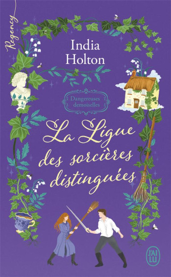 DANGEREUSES DEMOISELLES TOME 2 : LA LIGUE DES SORCIERES DISTINGUEES - HOLTON INDIA - J'AI LU