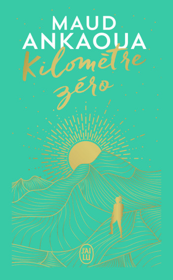 KILOMETRE ZERO - EDITION COLLECTOR - LE CHEMIN DU BONHEUR - ANKAOUA MAUD - J'AI LU