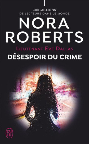 LIEUTENANT EVE DALLAS - T55 - DESESPOIR DU CRIME - ROBERTS NORA - J'AI LU