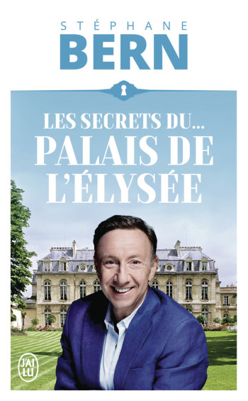 LES SECRETS DU PALAIS DE L'ELYSEE - BERN STEPHANE - J'AI LU