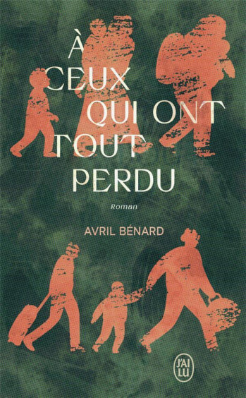 À CEUX QUI ONT TOUT PERDU - BENARD AVRIL - J'AI LU