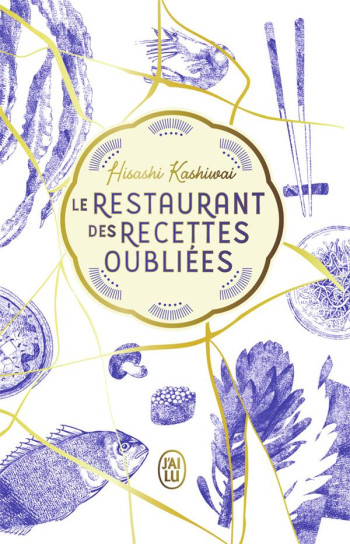 LE RESTAURANT DES RECETTES OUBLIEES - KASHIWAI HISASHI - J'AI LU