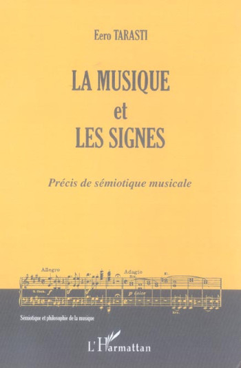 LA MUSIQUE ET LES SIGNES - PRECIS DE SEMIOTIQUE MUSICALE - TARASTI EERO - L'HARMATTAN