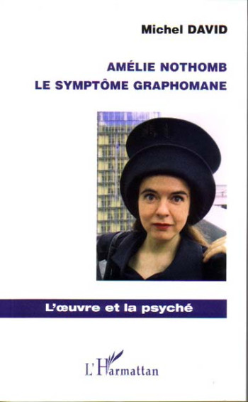 AMELIE NOTHOMB  -  LE SYMPTOME GRAPHOMANE - DAVID MICHEL - L'HARMATTAN