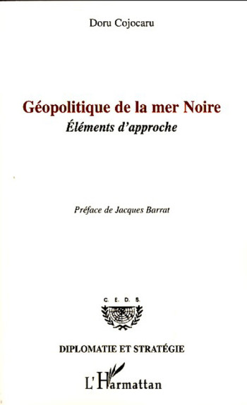 GEOPOLITIQUE DE LA MER NOIRE  -  ELEMENTS D'APPROCHE - COJOCARU DORU - L'HARMATTAN