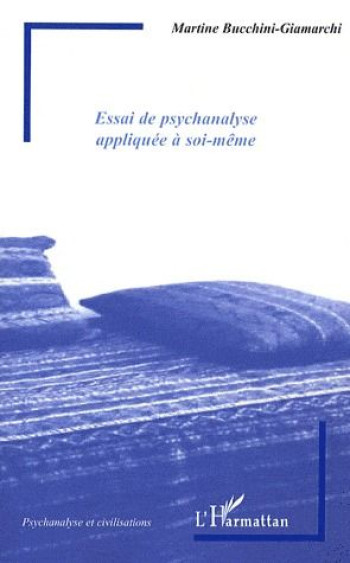 ESSAI DE PSYCHANALYSE APPLIQUEE A SOI-MEME - BUCCLINI-GIAMARCHI M - L'HARMATTAN