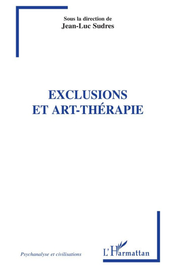 EXCLUSIONS ET ART-THERAPIE - SUDRES JEAN-LUC - L'HARMATTAN