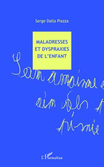 MALADRESSES ET DYSPRAXIES DE L'ENFANT - DALLA PIAZZA SERGE - L'HARMATTAN