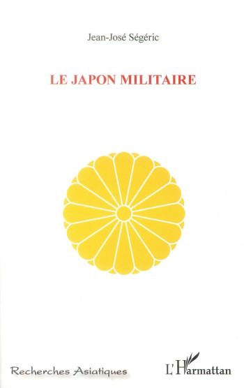 LE JAPON MILITAIRE - SEGERIC JEAN-JOSE - L'Harmattan