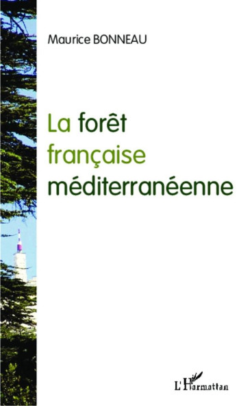 LA FORET FRANCAISE MEDITERRANEENNE - BONNEAU MAURICE - L'Harmattan