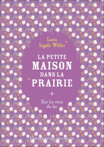 LA PETITE MAISON DANS LA PRAIRIE - VOL03 - SUR LES RIVES DU LAC - INGALLS WILDER LAURA - FLAMMARION