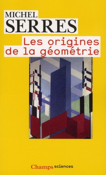 LES ORIGINES DE LA GEOMETRIE - TIERS LIVRE DES FONDATIONS - SERRES MICHEL - FLAMMARION