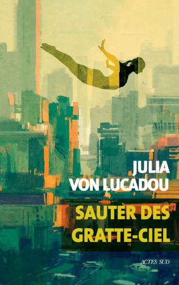 SAUTER DES GRATTE-CIEL - VON LUCADOU JULIA - ACTES SUD