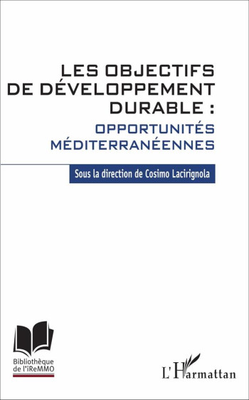 LES OBJECTIFS DE DEVELOPPEMENT DURABLE : OPPORTUNITES MEDITERRANEENNES - LACIRIGNOLA COSIMO - L'Harmattan