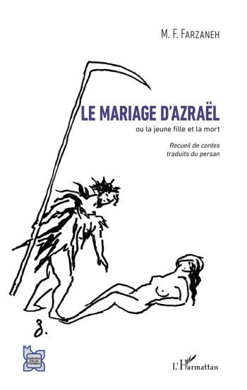 LE MARIAGE D'AZRAEL OU LA JEUNE FILLE ET LA MORT  -  RECUEIL DE CONTES TRADUITS DU PERSAN - FARZANEH MAXIME-FERI - L'HARMATTAN