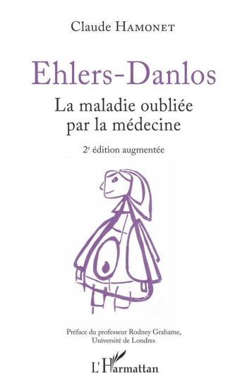 EHLERS DANLOS  -  LA MALADIE OUBLIEE PAR LA MEDECINE - HAMONET CLAUDE - L'HARMATTAN