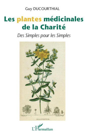 LES PLANTES MEDICINALES DE LA CHARITE  -  DES SIMPLES POUR LES SIMPLES - DUCOURTHIAL GUY - L'HARMATTAN