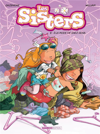 LES SISTERS TOME 2 : A LA MODE DE CHEZ NOUS - CAZENOVE/WILLIAM - BAMBOO