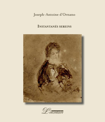 INSTANTANES SEREINS - D'ORNANO J-A. - L'INVENTAIRE