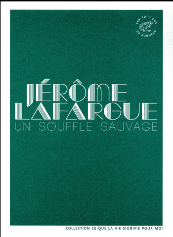 UN SOUFFLE SAUVAGE - LAFARGUE JEROME - les Ed. du Sonneur