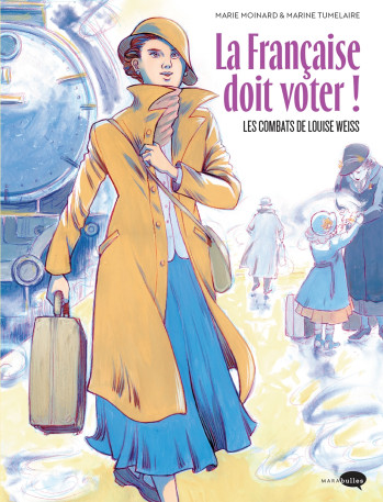 LA FRANCAISE DOIT VOTER ! - LES COMBATS DE LOUISE WEISS - Marie-Christine Moinard - MARABULLES