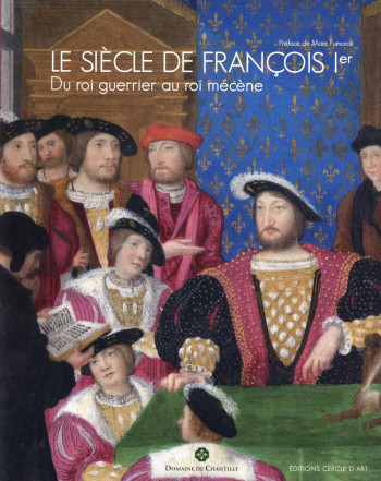 LE SIECLE DE FRANCOIS 1ER - COLLECTIF/FUMAROLI - Cercle d'art