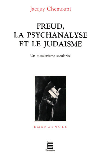 FREUD LA PSYCHANALYSE ET  LE JUDAISME . UN MESSIANISM - CHEMOUNI JACQUY - L'HARMATTAN