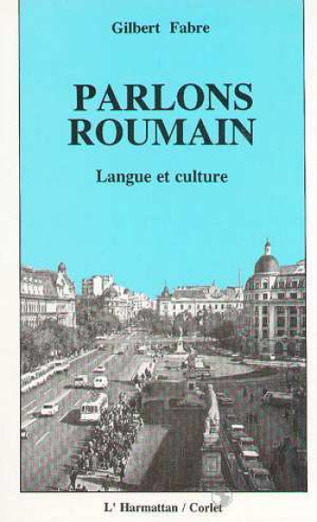 PARLONS ROUMAIN - LANGUE ET CULTURE - FABRE GILBERT - L'HARMATTAN