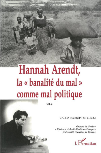 HANNAH ARENDT T.2  -  LA BANALITA DU MAL COMME MAL POLITIQUE - CALOZ-TSCHOPP M-C. - L'HARMATTAN