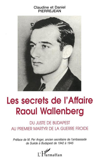 LES SECRETS DE L'AFFAIRE RAOUL WALLENBERG - PIERREJEAN DANIEL - L'HARMATTAN