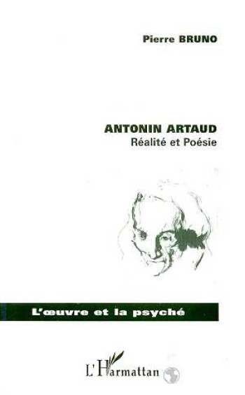 ANTONIN ARTAUD  -  REALITE ET POESIE - BRUNO PIERRE - L'HARMATTAN