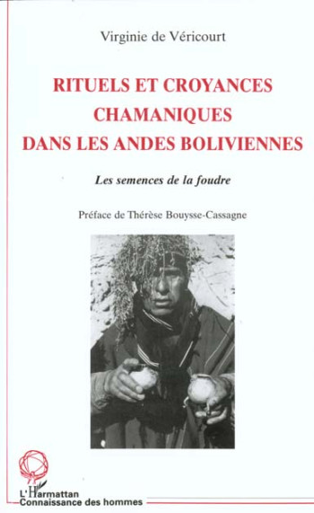 RITUELS ET CROYANCES CHAMANIQUES DANS LES ANDES BOLIVIENNES : LES SEMENCES DE LA FOUDRE - DE VERICOURT V. - L'HARMATTAN