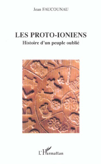 LES PROTO-IONIENS : HISTOIRE D'UN PEUPLE OUBLIE - FAUCOUNAU JEAN - L'HARMATTAN